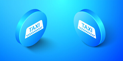Isometric Taxi car roof sign icon isolated on blue background. Blue circle button. Vector.
