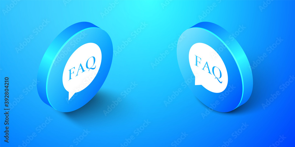 Poster isometric speech bubble with text faq information icon isolated on blue background. circle button wi