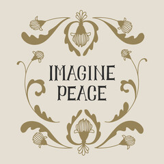 "Imagine Peace" slogan for t-shirt or poster design. Hand drawn lettering with floral elements. Vector illustration.	