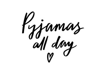 Pyjamas all day. Pajama party vector phrase for party invitation, card, poster or banner.