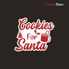 Christmas sticker design. Xmas calligraphy label with quote - Cookies for santa. With mug, tree. Illustration for greeting card, t-shirt print, mug design. Stock vector