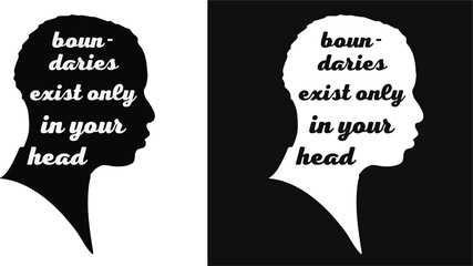 Vector motivation phrase. lettering the phrase in shape head "boundaries exist only in your head" two versions of the pattern - black and white.