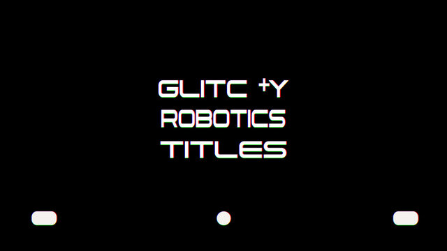 Glitchy Robotics Titles