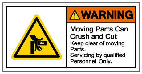 Warning Moving Part Can Crush and Cut Keep clear moving Part servicing by qualified personnel only  Symbol Sign, Vector Illustration, Isolate On White Background Label .EPS10