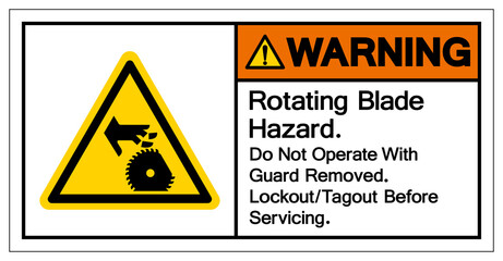 Warning Rotating Blade Hazard Do Not Operate With  Guard Removed Lockout Tagout Befor e Servicing Symbol Sign, Vector Illustration, Isolate On White Background Label .EPS10