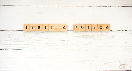 traffic police.words from wooden cubes with letters photo