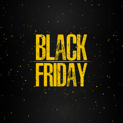 Black Friday yellow grunge letters. Black space background. Yellow Black Friday inspiration.