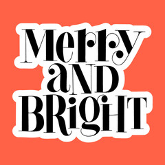 Merry and Bright hand-drawn lettering quote for Christmas time. Text for social media, print, t-shirt, card, poster, promotional gift, landing page, web design elements. Vector illustration