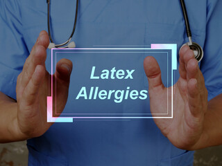 Health care concept meaning Latex Allergies with phrase on the sheet.