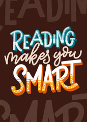 Reading makes you smart. Hand drawn lettering quote for poster design isolated on white background. Typography funny phrase. Vector illustration