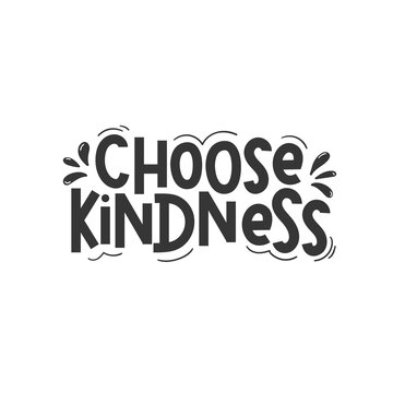 Choose kindness inspirational design quote. Typography kindness concept for prints, textile, cards, baby shower etc. Be kind lettering vector illustration card