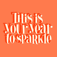This is your year to sparkle hand-drawn lettering quote for Christmas time. Text for social media, print, t-shirt, card, poster, promotional gift, landing page, web design elements. Vector