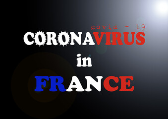 The situation of the coronavirus- covid 19 pandemic in France. Banner with text on a black background.France's flag