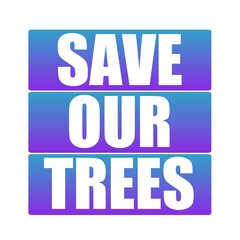 Save our tree message writing on colourful gradient background