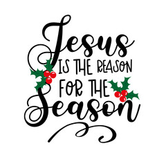 Jesus is the reason for the season - Christmas greeting with mistletoe. Good for greting card, poster, textile print and gift design. 