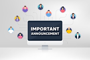 Important announcement. Remote team work conference. Special offer sign. Advertising discounts symbol. Online remote learning. Virtual video conference. Important announcement message. Vector