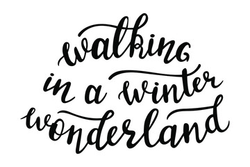 Walking in a winter wonderland  hand lettering for Christmas and all winter holidays season quotes and phrases for cards, banners, posters, cup, pillow case and clothes design. 