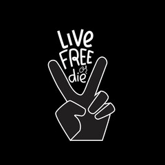 Live free or die - hand written sing with victory simbol. Vector stock illustration isolated on chalkboard background for print on T-shirt, sticker, banner.