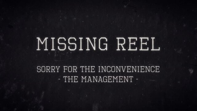 A fake mockup message for movie theaters, silent film era style, with damage, dust, hair: missing reel, sorry for the inconvenience, the management. Octagonal font.