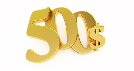 Golden five hundred Dollar sign isolated on white background, 500 dollar price symbol. 3D render, 500$