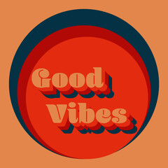 1980's Good Vibes, positive, happy, bright retro vector design.