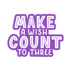 Make a wish - cute vector illustration with an inspirational purple hand lettering. Template for printing and web, postcard and t-shirt design