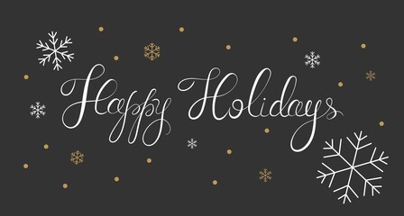 Happy Holidays script text hand lettering with snowflakes. Design template Celebration typography poster, banner or greeting card. Vector illustration isolated on dark background.