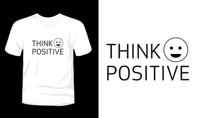 "Think Positive" typography t-shirt design.