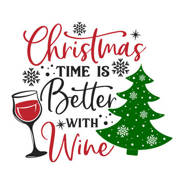 Christmas time is better with wine inspirational slogan inscription. Vector Christmas quotes. Illustration for prints on t-shirts and bags, posters, cards. Isolated on white background.
