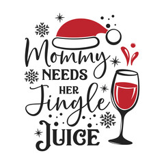 Mommy needs her Jingle juice inspirational slogan inscription. Vector Christmas quotes. Illustration for prints on t-shirts and bags, posters, cards. Isolated on white background.