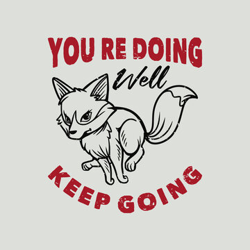 vintage slogan typography you're doing keep going fox runs for t shirt design