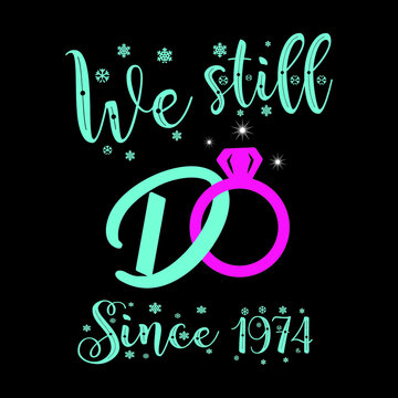 Happy Anniversary Design, We Still Do Since 1970-2008 Victor Svg, Eps, Png Printable Design.