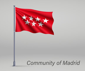 Waving flag of Community of Madrid - region of Spain on flagpole. Template for independence day poster design