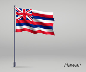 Waving flag of Hawaii - state of United States on flagpole. Template for independence day poster design