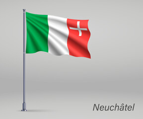 Waving flag of Neuchatel - canton of Switzerland on flagpole. Template for independence day poster design