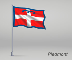 Waving flag of Piedmont - region of Italy on flagpole. Template for independence day poster design