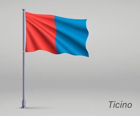 Waving flag of Ticino - canton of Switzerland on flagpole. Template for independence day poster design