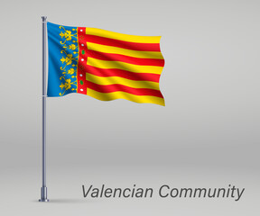 Waving flag of Valencian Community - region of Spain on flagpole. Template for independence day poster design