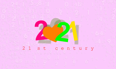 2021 21st century with a heart inserted in the text. Illustration with background of random numbers standing out on a soft pink color. Love, feeling and affection. Colorful modern design banner.