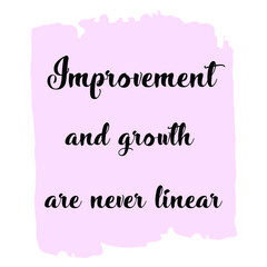  Improvement and growth are never linear. Vector Quote