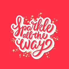 Fototapeta premium Sparkle all the way. Merry Christmas vector lettering greeting card.
