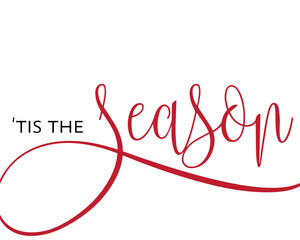 Tis The Season, Good for wood signs, t-shirts, scrap booking, greeting cards, mugs, and gifts