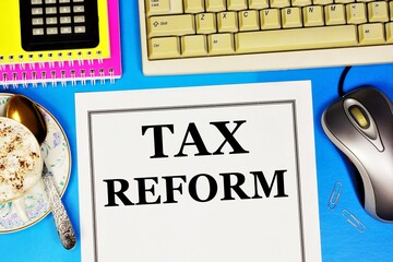 Tax reform. Text label on the planning form. The process of restructuring and transforming the tax...