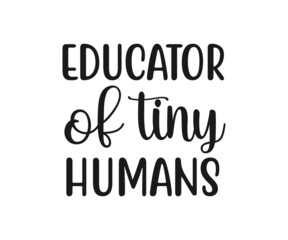 Educator of tiny humans, school T-shirt design, school T-shirt vector, School SVG, Teacher Shirt SVG, Teacher Gift SVG, Educator of tiny humans SVG