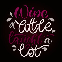 Wine vector hand lettering quote. Inspirational typography for bar, pub menu, prints, labels and logo design.