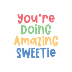 You're Doing Amazing Sweetie Vector Text Illustration Background