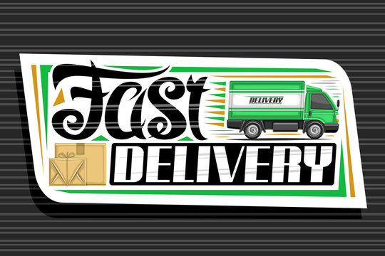 Vector logo for Fast Delivery, white decorative signboard with illustration of side view truck with cabin in motion and cardboard boxes, isolated badge with unique lettering for words fast delivery.