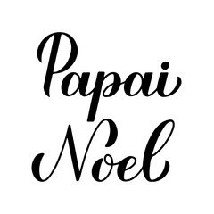 Papai Noel calligraphy hand lettering isolated on white. Santa Claus  in Brazilian Portuguese typography poster. Easy to edit vector template for greeting card, banner, flyer, sticker, etc