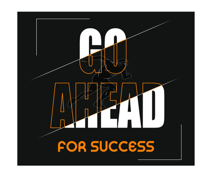 Go Ahead | Typography style T-shirt design | men and women T-shirt.
