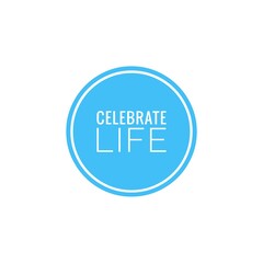 ''Celebrate life'' Lettering